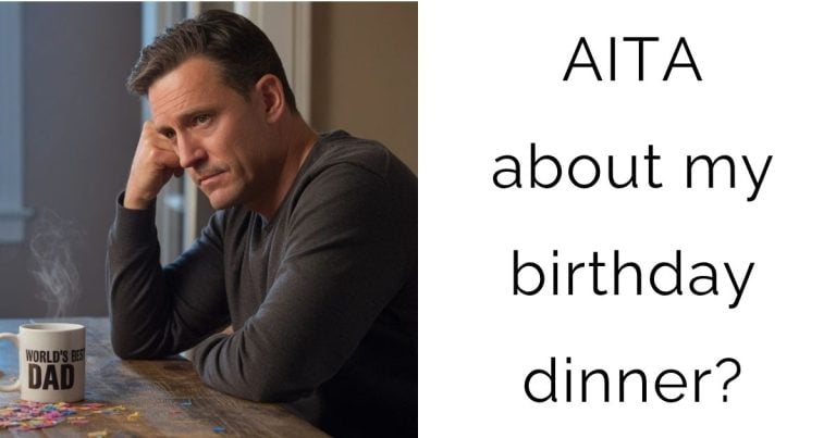 AITA about my birthday dinner?