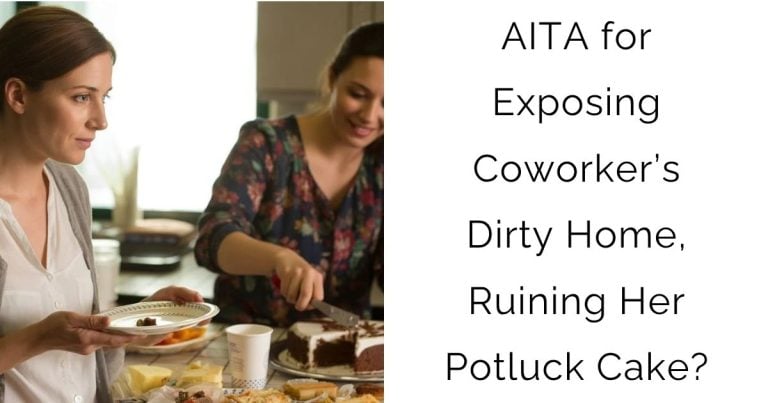 AITA for Exposing Coworker’s Dirty Home, Ruining Her Potluck Cake?