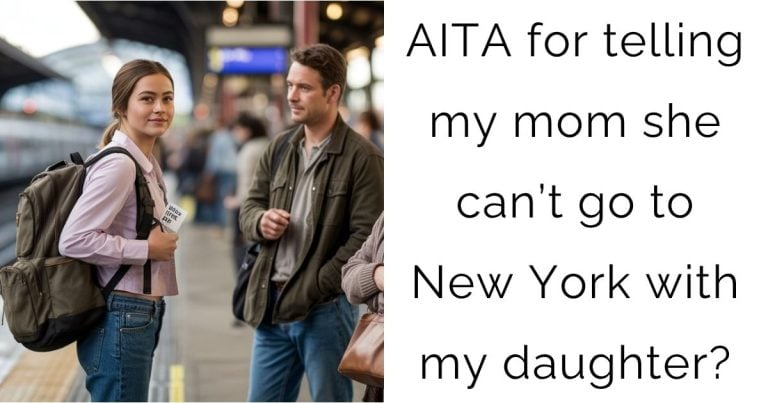 AITA for telling my mom she can’t go to New York with my daughter?