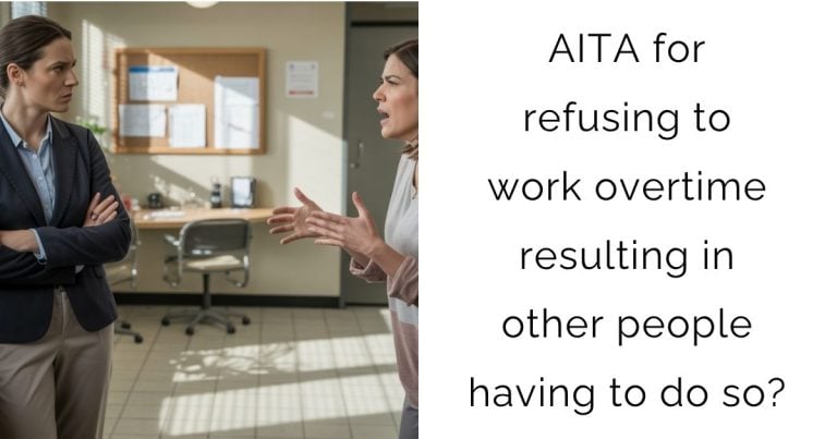 AITA for refusing to work overtime resulting in other people having to do so?