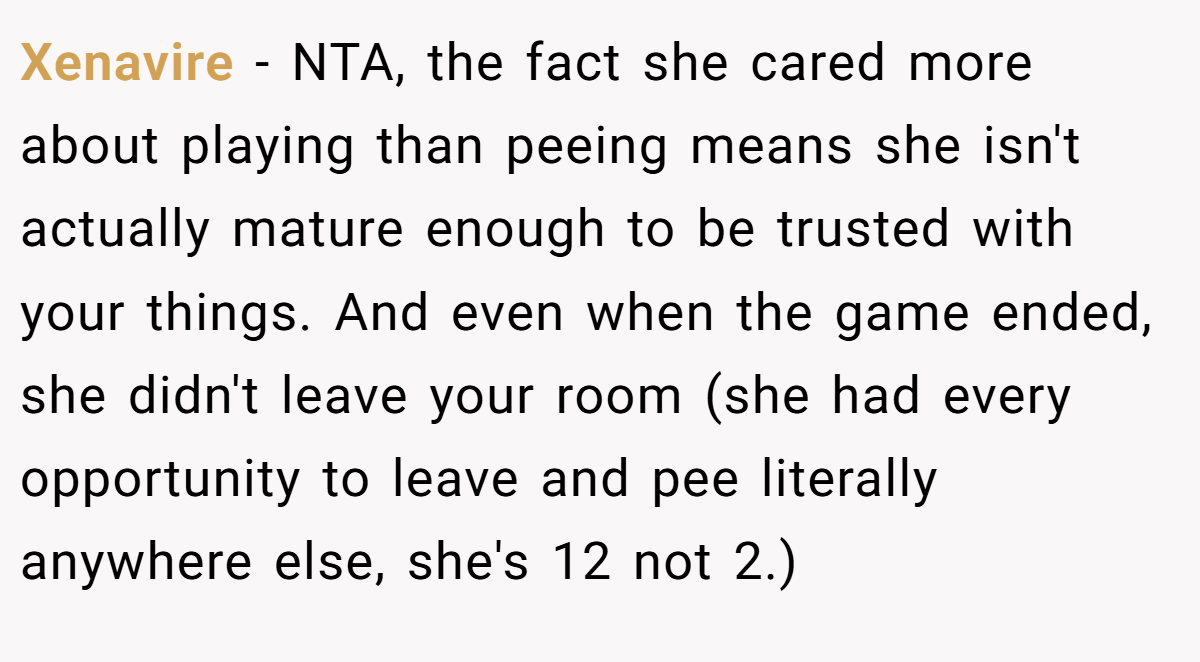 Xenavire − NTA, the fact she cared more about playing than peeing means she isn't actually mature enough to be trusted with your things. And even when the game ended, she didn't leave your room (she had every opportunity to leave and pee literally anywhere else, she's 12 not 2.)