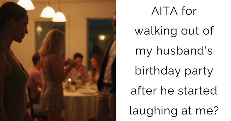 AITA for walking out of my husband’s birthday party after he started laughing at me?