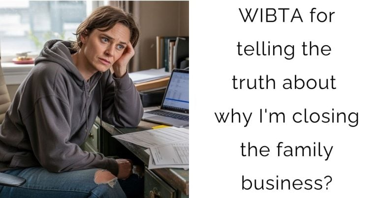 WIBTA for telling the truth about why I’m closing the family business?