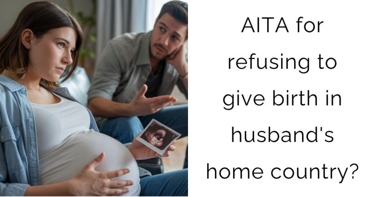 AITA for refusing to give birth in husband’s home country?