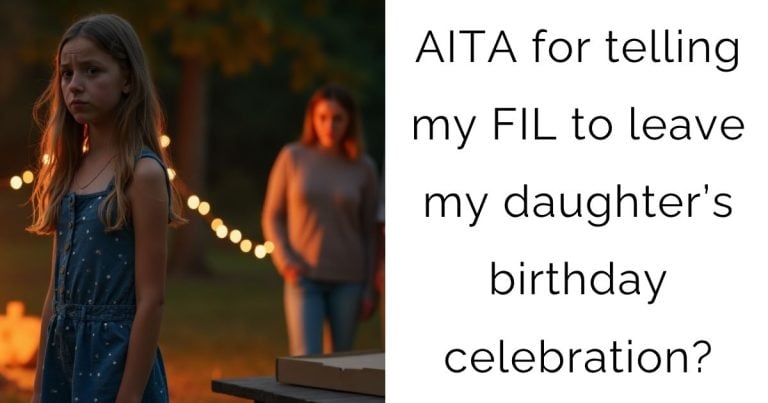 AITA for telling my FIL to leave my daughter’s birthday celebration?