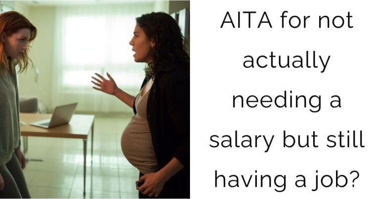 AITA for not actually needing a salary but still having a job?
