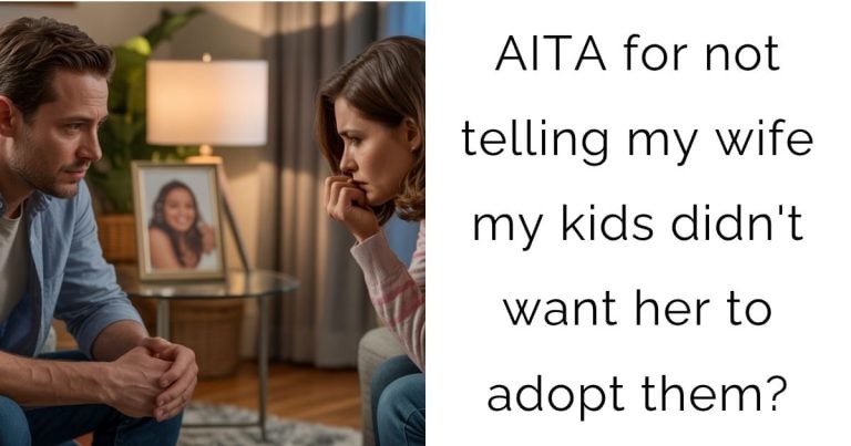 AITA for not telling my wife my kids didn’t want her to adopt them?