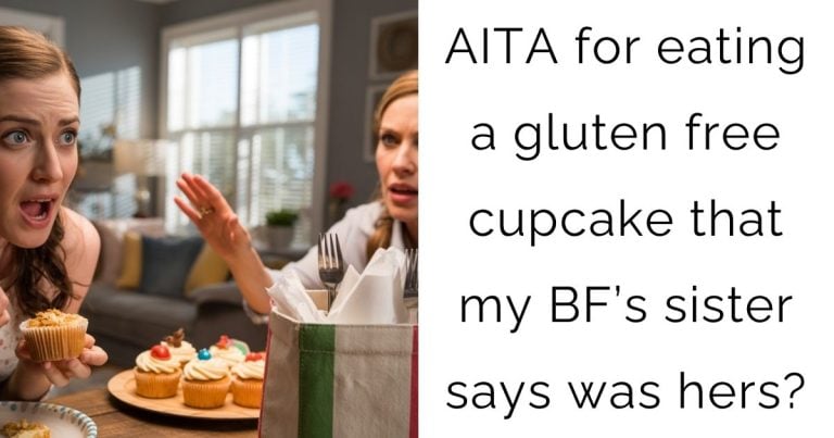 AITA for eating a gluten free cupcake that my BF’s sister says was hers?