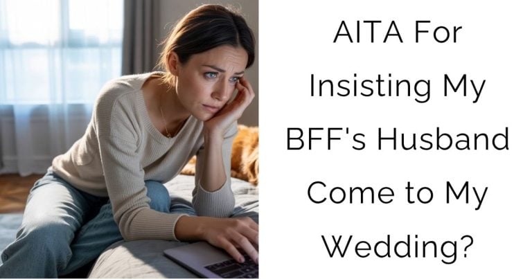 AITA For Insisting My BFF’s Husband Come to My Wedding?