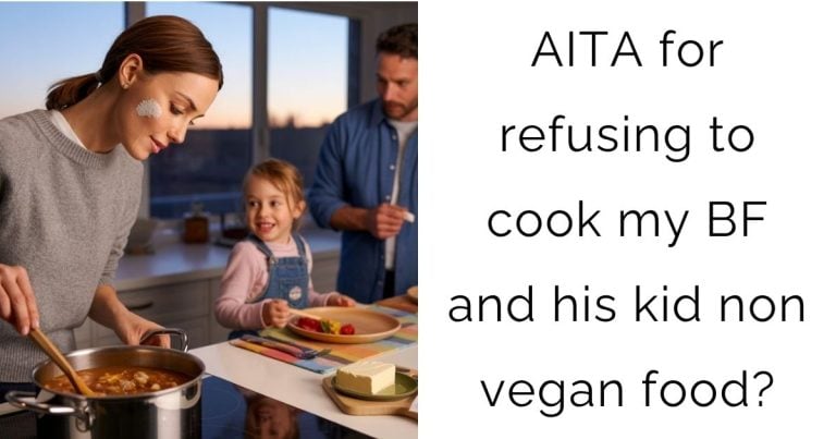 AITA for refusing to cook my boyfriend and his kid non vegan food?