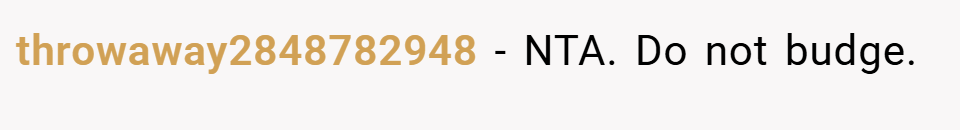 throwaway2848782948 − NTA. Do not budge.