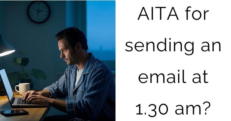 AITA for sending an email at 1.30 am?
