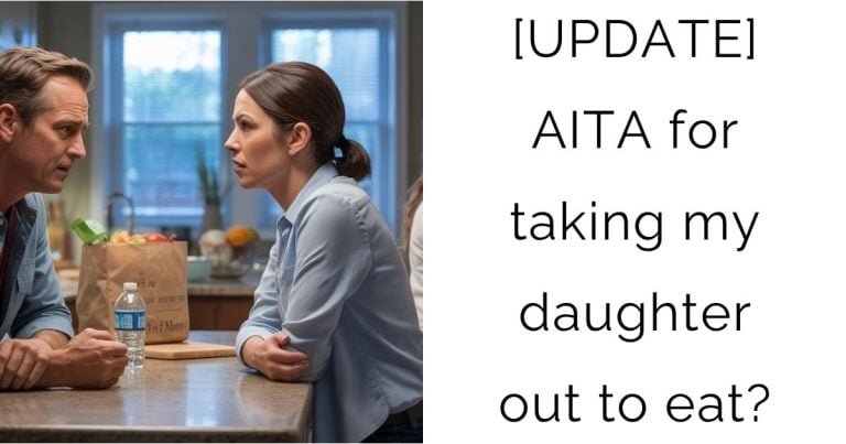 [UPDATE] AITA for taking my daughter out to eat?