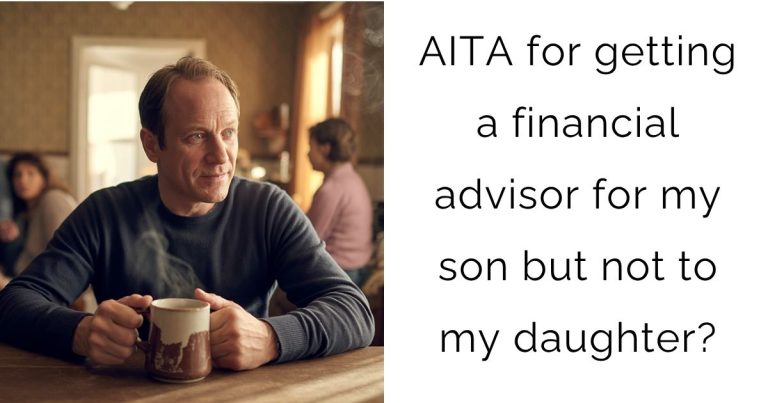 AITA for getting a financial advisor for my son but not to my daughter?