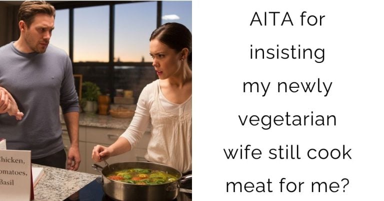 AITA for insisting my newly vegetarian wife still cook meat for me?