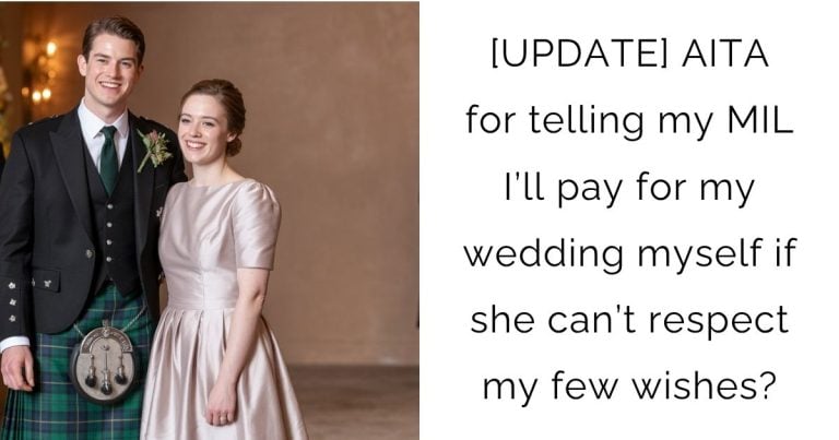 [UPDATE] AITA for telling my MIL I’ll pay for my wedding myself if she can’t respect my few wishes?