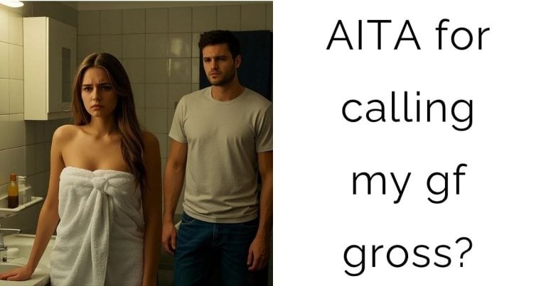 AITA for calling my gf gross?