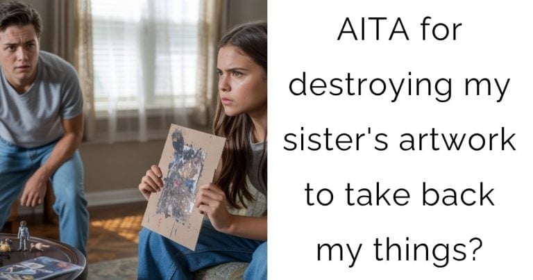 AITA for destroying my sister’s artwork to take back my things?