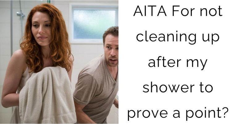 AITA For not cleaning up after my shower to prove a point?