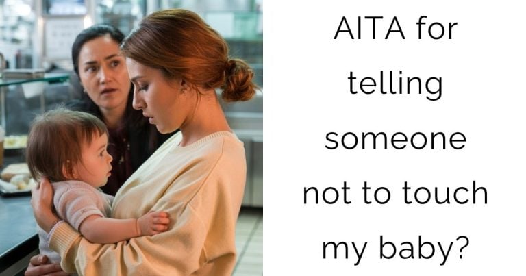 AITA for telling someone not to touch my baby?
