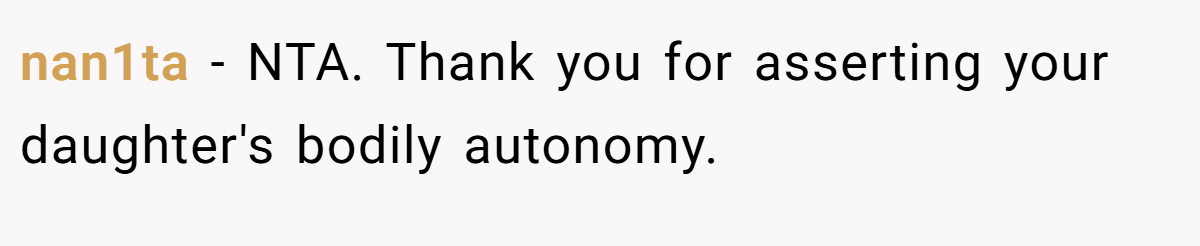 nan1ta − NTA. Thank you for asserting your daughter's bodily autonomy.