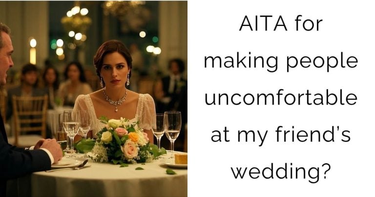 AITA for making people uncomfortable at my friend’s wedding?