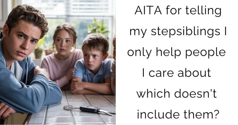 AITA for telling my stepsiblings I only help people I care about which doesn’t include them?