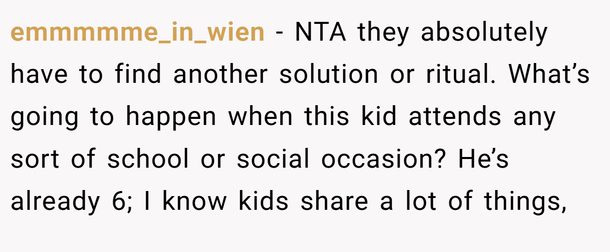 emmmmme_in_wien - NTA they absolutely have to find another solution or ritual. What’s going to happen when this kid attends any sort of school or social occasion? He’s already 6; I know kids share a lot of things,