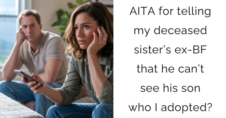 AITA for telling my deceased sister’s ex-BF that he can’t see his son who I adopted?