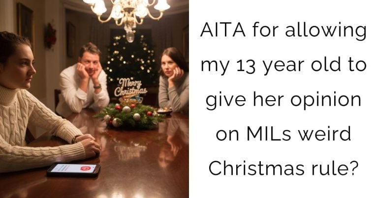 AITA for allowing my 13 year old to give her opinion on MILs weird Christmas rule?
