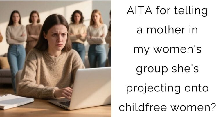 AITA for telling a mother in my women’s group she’s projecting onto childfree women?