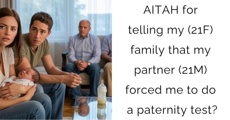AITAH for telling my (21F) family that my partner (21M) forced me to do a paternity test?