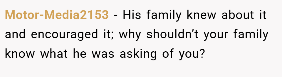 Motor-Media2153 − His family knew about it and encouraged it; why shouldn’t your family know what he was asking of you?