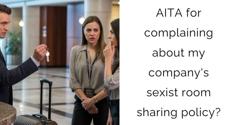 AITA for complaining about my company’s sexist room sharing policy?