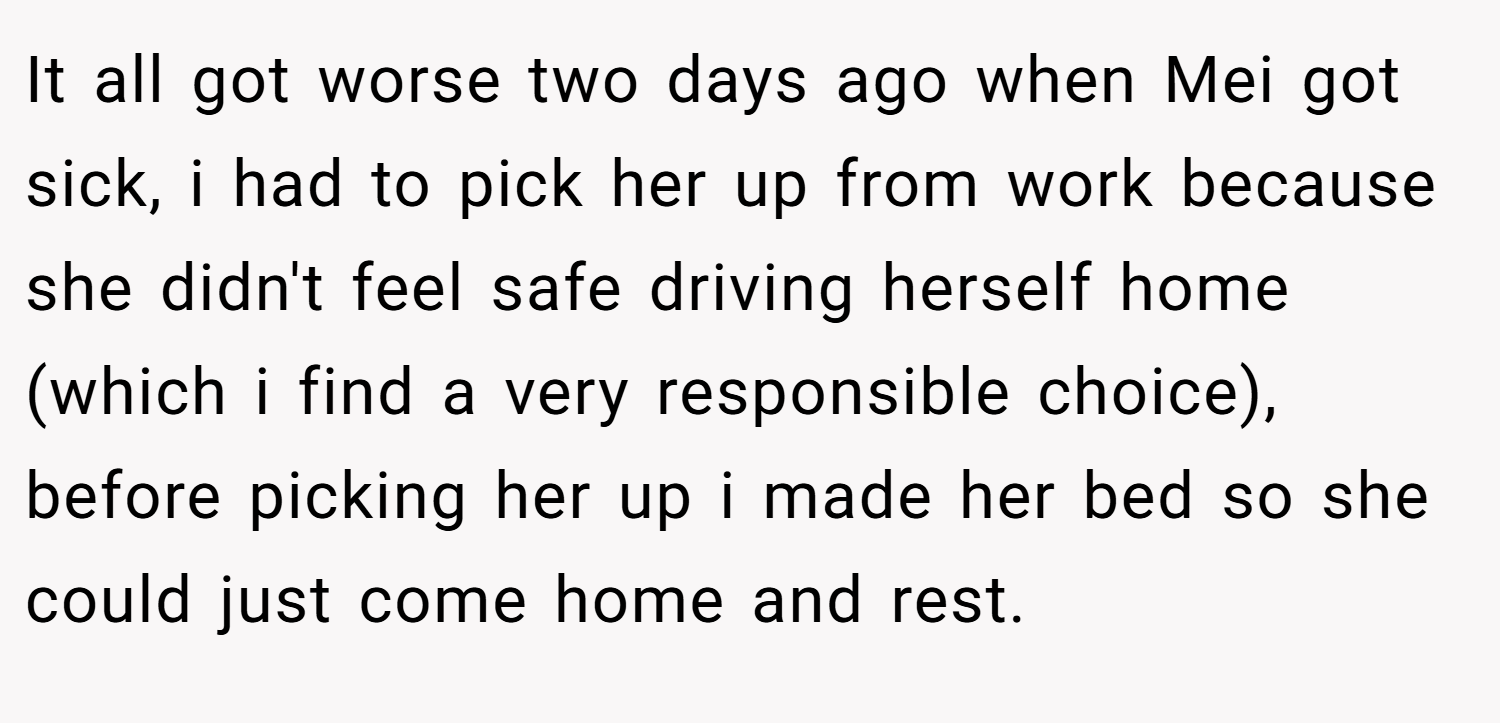 It all got worse two days ago when Mei got sick, i had to pick her up from work because she didn't feel safe driving herself home (which i find a very responsible choice), before picking her up i made her bed so she could just come home and rest.