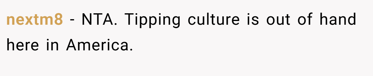 nextm8 − NTA. Tipping culture is out of hand here in America.