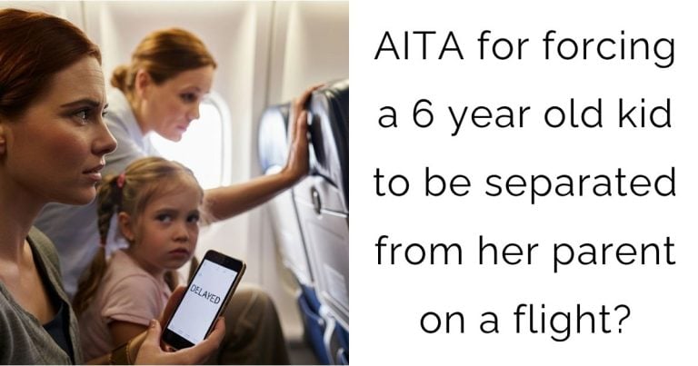 AITA for forcing a 6 year old kid to be separated from her parent on a flight?
