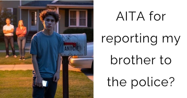 AITA for reporting my brother to the police?