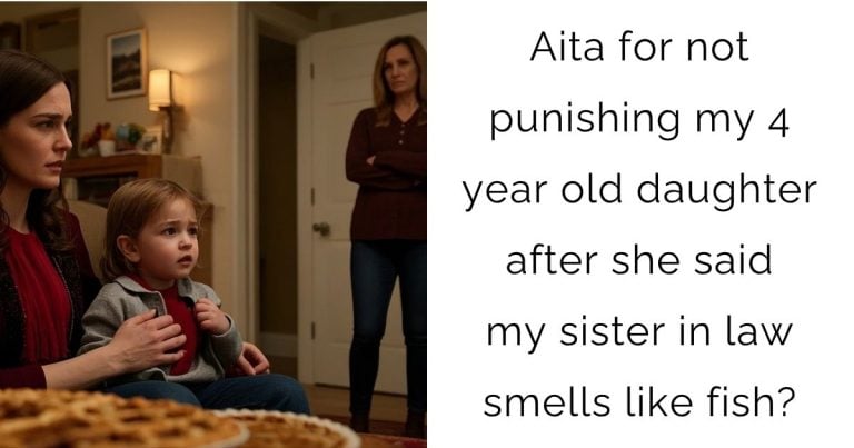 Aita for not punishing my 4 year old daughter after she said my sister in law smells like fish?