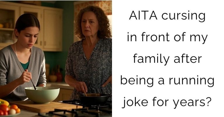 AITA cursing in front of my family after being a running joke for years?