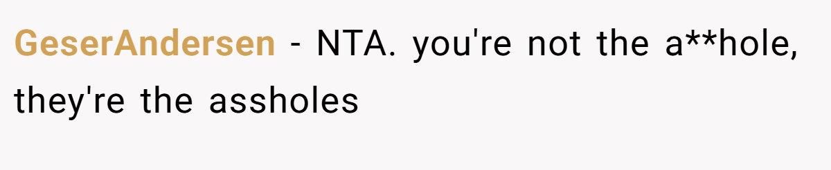GeserAndersen − NTA. you're not the a**hole, they're the assholes