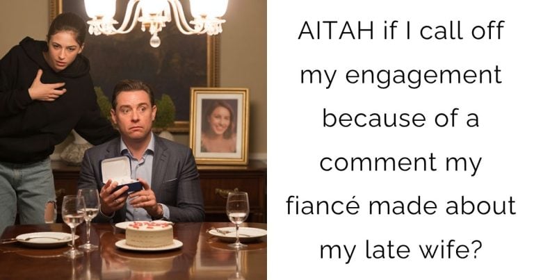 AITAH if I call off my engagement because of a comment my fiancé made about my late wife?