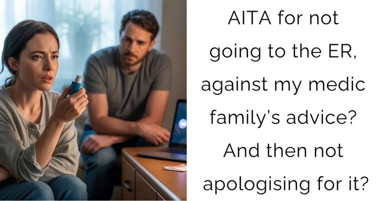 AITA for not going to the ER, against my medic family’s advice? And then not apologising for it?