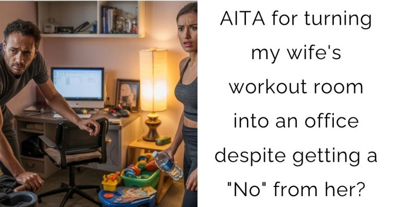 AITA for turning my wife’s workout room into an office despite getting a “No” from her?