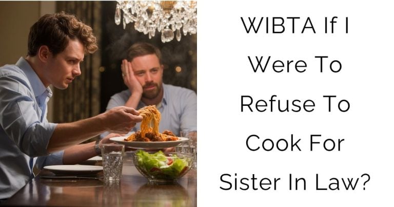 WIBTA If I Were To Refuse To Cook For Sister In Law?