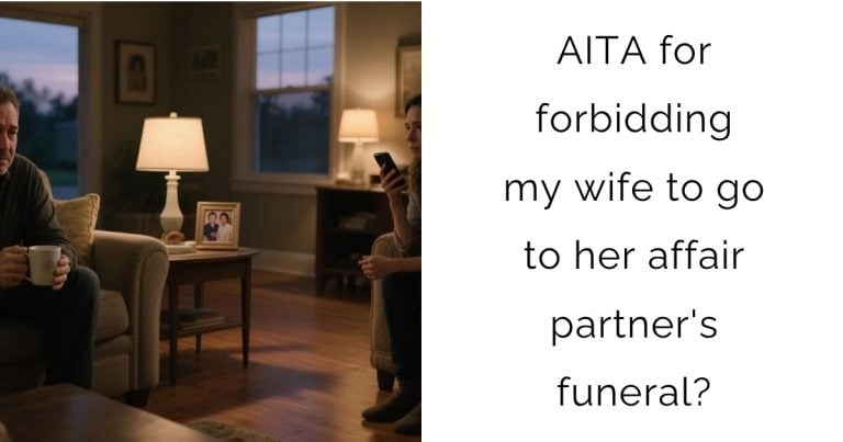 AITA for forbidding my wife to go to her affair partner’s funeral?