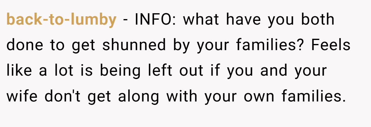 back-to-lumby − INFO: what have you both done to get shunned by your families? Feels like a lot is being left out if you and your wife don't get along with your own families.
