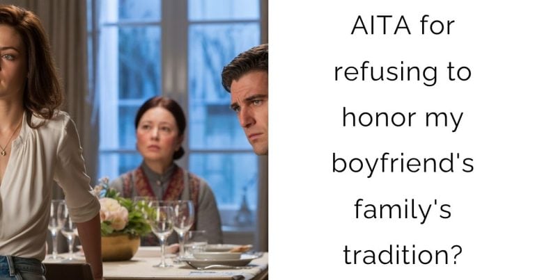 AITA for refusing to honor my boyfriend’s family’s tradition?