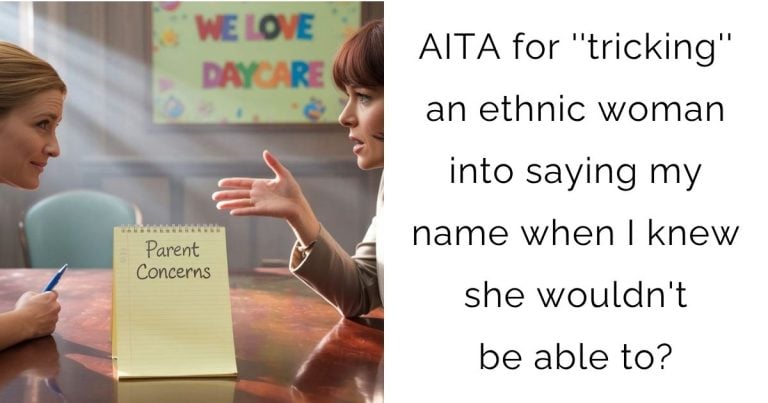 AITA for ”tricking” an ethnic woman into saying my name when I knew she wouldn’t be able to?