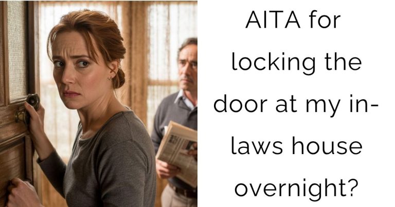 AITA for locking the door at my in-laws house overnight?